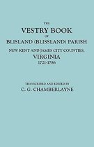 The Vestry Book of Blisland (Blissland) Parish, New Kent and James City Counties, Virginia, 1721-1786