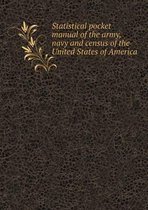Statistical pocket manual of the army, navy and census of the United States of America