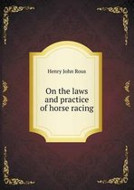 On the laws and practice of horse racing