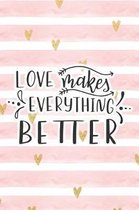 Love Makes Everything Better