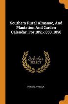 Southern Rural Almanac, and Plantation and Garden Calendar, for 1851-1853, 1856