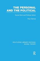 Routledge Library Editions: Social Theory-The Personal and the Political (RLE Social Theory)
