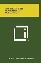 The Irresistible Movement of Democracy