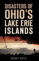 Disaster - Disasters of Ohio’s Lake Erie Islands