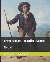 Brave Tom; Or, the Battle That Won