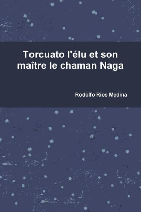 Torcuato L'elu Et Son Maitre Le Chaman Naga
