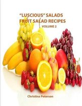 Luscious Salads, Fruit Salad Recipes, Volume 2