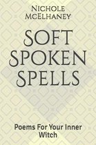 Soft Spoken Spells