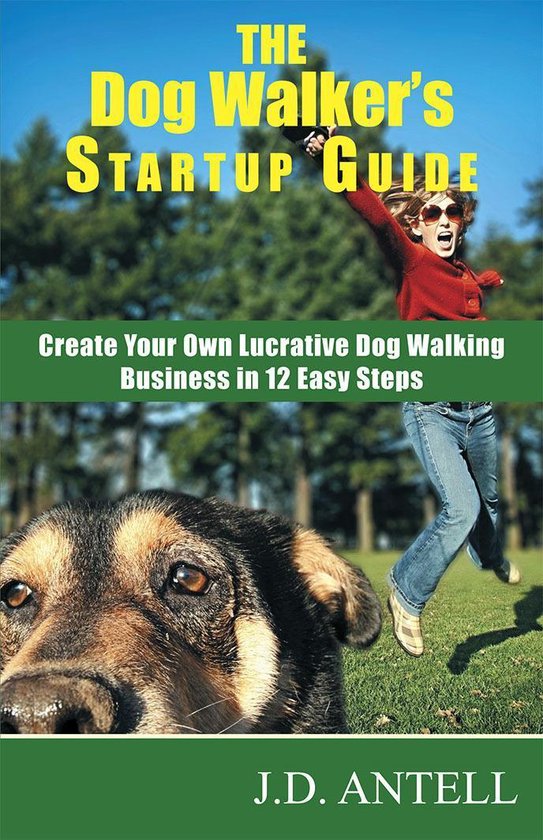The Dog Walker's Startup Guide: Create Your Own Lucrative Do ... - cover