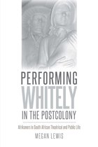 Studies Theatre Hist & Culture - Performing Whitely in the Postcolony
