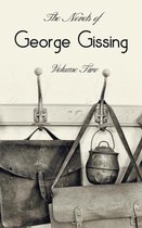 The Novels of George Gissing, Volume Two (complete and unabridged) including, The Odd Women, Eve's Ransom, The Paying Guest and Will Warburton