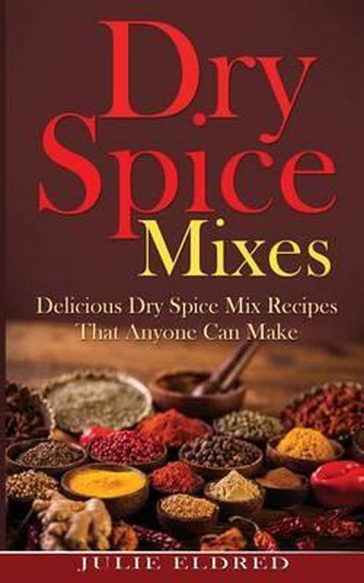 Dry Spice Mixes, Julie Eldred 9781523470938 Boeken