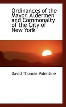 Ordinances of the Mayor, Aldermen and Commonalty of the City of New York