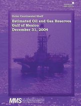Outer Continental Shelf Estimated Oil and Gas Reserves, Gulf of Mexico, December 31, 2004