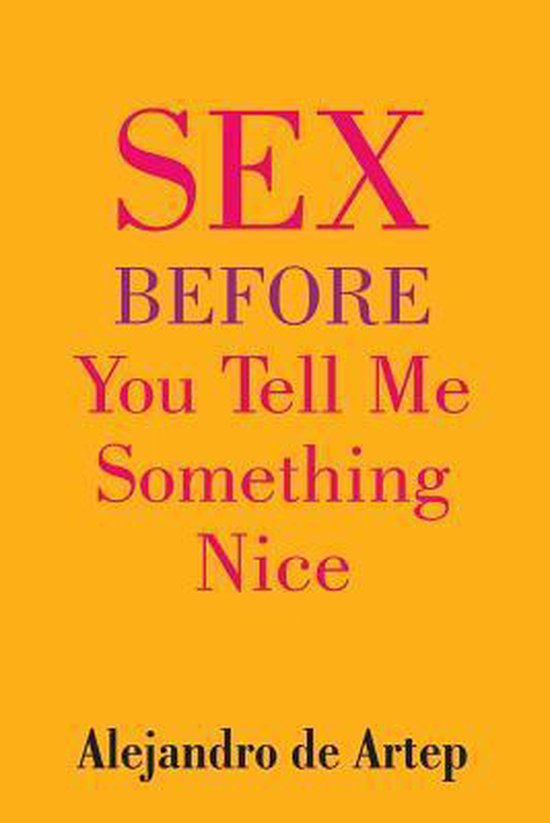 Sex Before You Tell Me Something Nice Alejandro De Artep 9781508909095 Boeken 4590