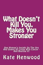 What Doesn't Kill You, Makes You Stronger