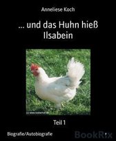 ... und das Huhn hieß Ilsabein