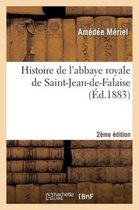 Histoire de L'Abbaye Royale de Saint-Jean-de-Falaise 2eme Edition