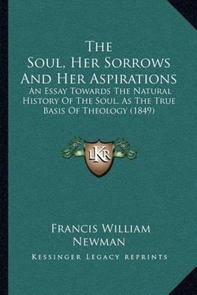 The Soul, Her Sorrows And Her Aspirations van Francis William Newman