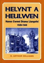 Helynt a Heulwen - Hanes Cwmni Drama Llangefni 1929-1949
