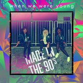 When We Were Young - Made In The 90\\'s