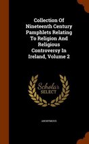 Collection of Nineteenth Century Pamphlets Relating to Religion and Religious Controversy in Ireland, Volume 2