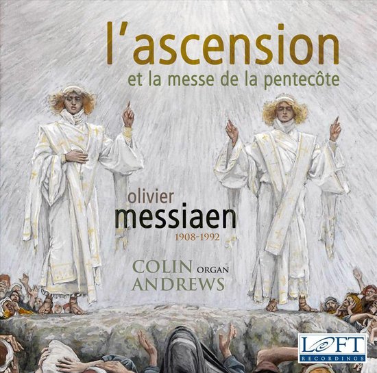 Olivier Messiaen L'Ascension; La Messe de la Pentecôte, Colin Andrews