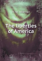 The liberties of America