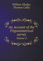An Account of the Trigonometrical survey Volume 3