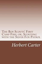 The Boy Scouts' First Camp Fire; or, Scouting with the Silver Fox Patrol