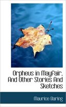 Orpheus in Mayfair, and Other Stories and Sketches