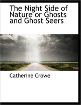 The Night Side of Nature or Ghosts and Ghost Seers