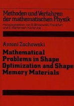 Mathematical Problems in Shape Optimization and Shape Memory Materials