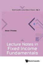 World Scientific Lecture Notes In Finance 2 - Lecture Notes In Fixed Income Fundamentals
