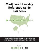 Marijuana Licensing Reference Guide, 2017 Edition