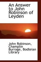 An Answer to John Robinson of Leyden