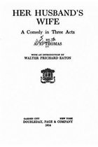 Her husband's wife, a comedy in three acts