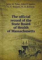 The official record of the State Board of Health of Massachusetts