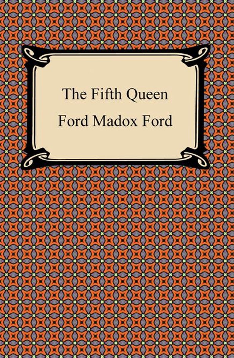 The Fifth Queen - Ford Madox Ford