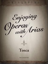 Enjoying Opera with Arias - Tosca, love with its destiny changed overnight
