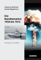 Die Bundesmarine 1950 bis 1972