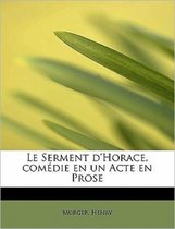 Le Serment D'Horace, Comedie En Un Acte En Prose