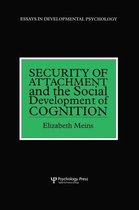 Security of Attachment and the Social Development of Cognition