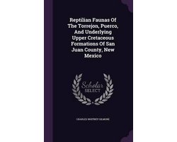 Reptilian Faunas of the Torrejon, Puerco, and Underlying Upper Cretaceous Formations of San Juan County, New Mexico