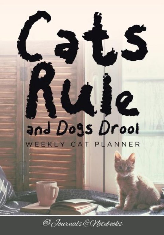 Cats Rule and Dogs Drool Weekly Cat Planner 9781683269717 Journals