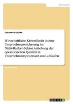 Wirtschaftliche Krisenflucht in Eine Unternehmenssicherung Im Nicht-Banken-Sektor. Anhebung Der Operationellen Qualitat in Unternehmensprozessen Und -Ablaufen