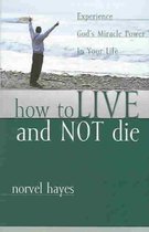 How to Live and Not Die