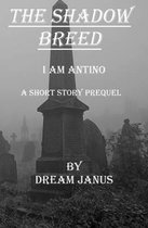 The Shadow Breed - I am Antino