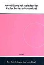 Kanonbildung bei audiovisuellen Medien im Deutschunterricht?