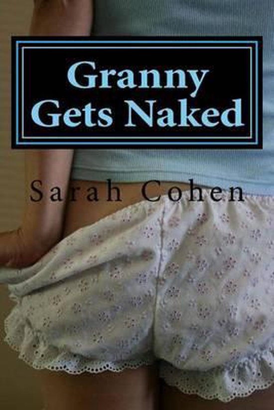 Granny Gets Naked, Sarah Cohen 9781518684470 Boeken bol